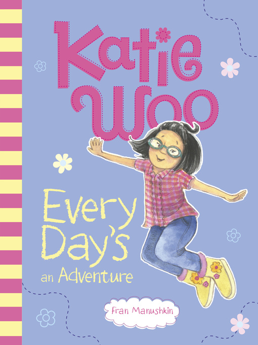 Title details for Katie Woo, Every Day's an Adventure by Fran Manushkin - Available
